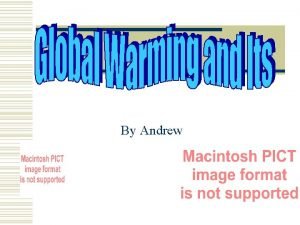 By Andrew What Is Global Warming Global warming