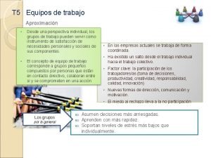 T 5 Equipos de trabajo Aproximacin Desde una