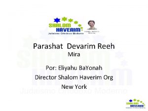 Parashat Devarim Reeh Mira Por Eliyahu Ba Yonah