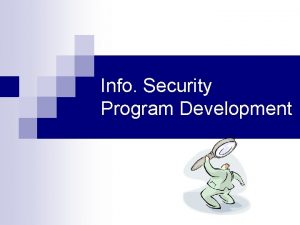 Info Security Program Development Acknowledgments Material is sourced