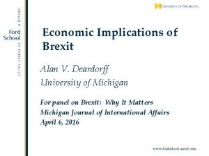 Economic Implications of Brexit Alan V Deardorff University