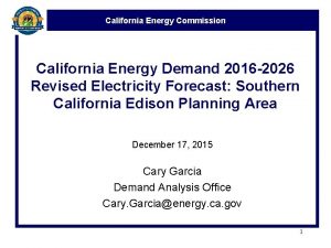 California Energy Commission California Energy Demand 2016 2026