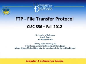 FTP File Transfer Protocol CISC 856 Fall 2012