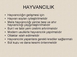 HAYVANCILIK Hayvancln gelimesi iin Hayvan soylar iyiletirilmelidir Mera