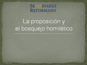 La proposicin y el bosquejo homiltico La proposicin