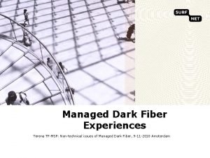 Managed Dark Fiber Experiences Terena TFMSP Nontechnical issues