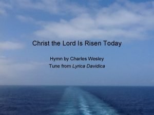 Christ the lord is risen today charles wesley