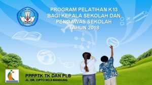 PROGRAM PELATIHAN K 13 BAGI KEPALA SEKOLAH DAN