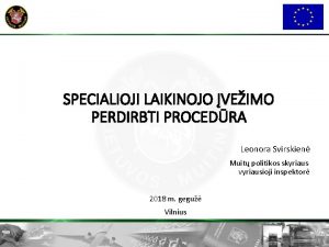 SPECIALIOJI LAIKINOJO VEIMO PERDIRBTI PROCEDRA Leonora Svirskien Muit