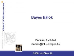 Bayes hlk Farkas Richrd rfarkasinf uszeged hu 2008