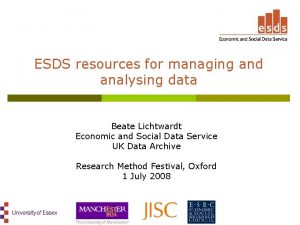 ESDS resources for managing and analysing data Beate