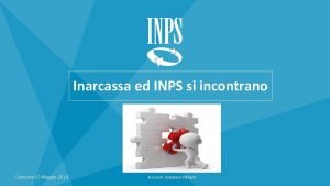 Inarcassa ed INPS si incontrano Cremona 15 Maggio