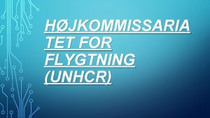 HJKOMMISSARIA TET FOR FLYGTNING UNHCR HVILKE FORML HAR