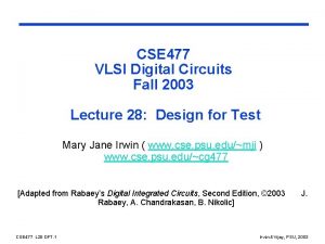 CSE 477 VLSI Digital Circuits Fall 2003 Lecture