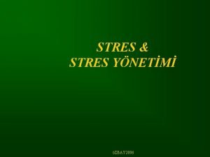 STRES STRES YNETM ZBAY 2006 Stres nedir Stres