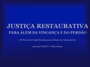 JUSTIA RESTAURATIVA PARA ALM DA VINGANA E DO