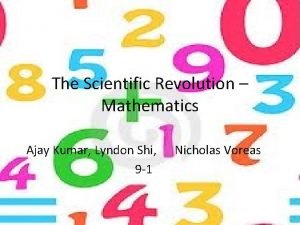 The Scientific Revolution Mathematics Ajay Kumar Lyndon Shi