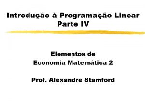 Introduo Programao Linear Parte IV Elementos de Economia