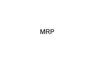Describe the conditions under which mrp is most appropriate