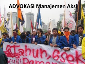Materi manajemen aksi dan advokasi Materi manajemen aksi dan advokasi