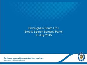 Birmingham South LPU Stop Search Scrutiny Panel 13
