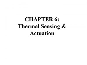 CHAPTER 6 Thermal Sensing Actuation Outline Introduction Thermal