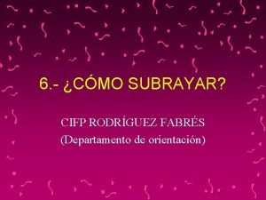 6 CMO SUBRAYAR CIFP RODRGUEZ FABRS Departamento de