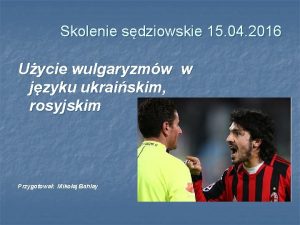 Skolenie sdziowskie 15 04 2016 Uycie wulgaryzmw w