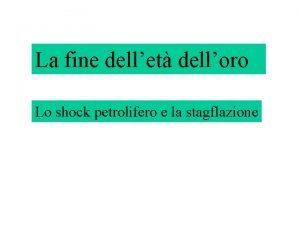 La fine dellet delloro Lo shock petrolifero e