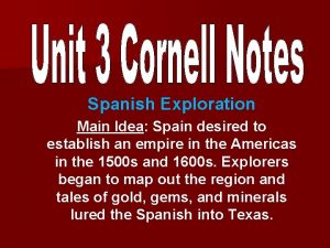 Spanish Exploration Main Idea Spain desired to establish