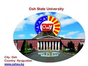 Osh State University City Osh Country Kyrgyzstan www