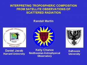 INTERPRETING TROPOSPHERIC COMPOSITION FROM SATELLITE OBSERVATIONS OF SCATTERED