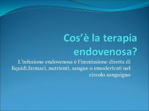 Cos la terapia endovenosa Linfusione endovenosa limmissione diretta