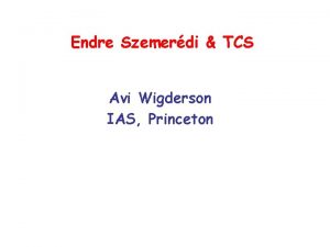 Endre Szemerdi TCS Avi Wigderson IAS Princeton Happy