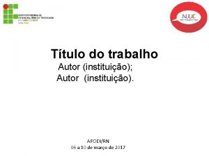 Ttulo do trabalho Autor instituio Autor instituio APODIRN