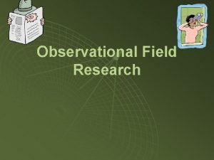 Advantages of field observation
