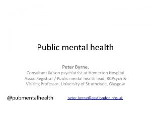 Public mental health Peter Byrne Consultant liaison psychiatrist