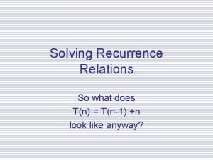 Solving Recurrence Relations So what does Tn Tn1