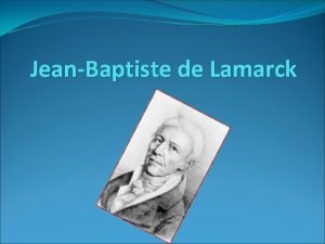 JeanBaptiste de Lamarck Svojo kariero je zael v