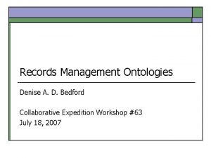 Records Management Ontologies Denise A D Bedford Collaborative