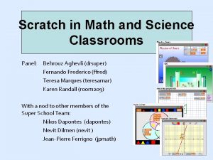 Scratch in Math and Science Classrooms Panel Behrouz