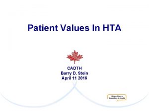 Patient Values In HTA CADTH Barry D Stein