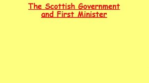 The Scottish Government and First Minister The Scottish