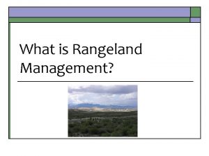 What is Rangeland Management Rangeland Management is o