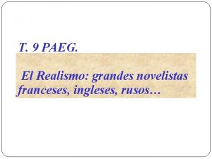 T 9 PAEG El Realismo grandes novelistas franceses
