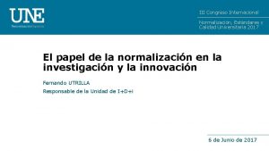 III Congreso Internacional Normalizacin Estndares y Calidad Universitaria