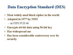The most widely used encryption standard is