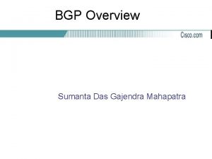 BGP Overview Sumanta Das Gajendra Mahapatra Content 1