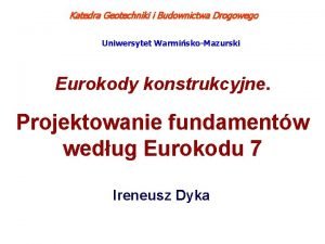 Katedra Geotechniki i Budownictwa Drogowego WYDZIA NAUK TECHNICZNYCH