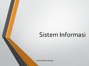 Sistem Informasi by Abdul kadirSistem Informatika Klasifikasi SI